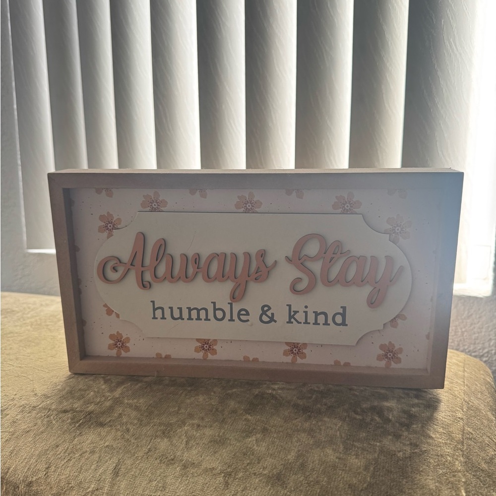Always Stay humble & kind Decor